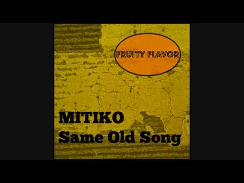 Mitiko - Same Old Song