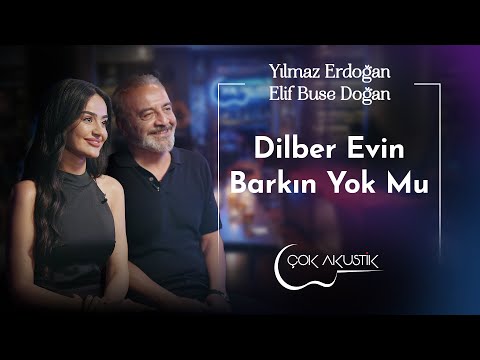Elif Buse Doğan & Yılmaz Erdoğan - Dilber Evin Barkın Yok Mu