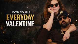 Even Couple — ALWAYS MY VALENTINE
