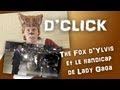 D'click - The Fox d'Ylvis et le handicap de Lady ...