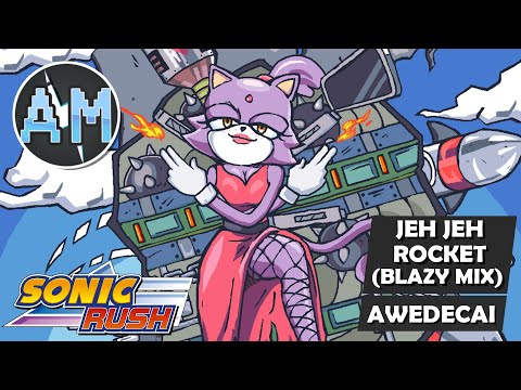 Sonic Rush - Jeh Jeh Rocket (Blazy Mix) - [Awedecai Remix]