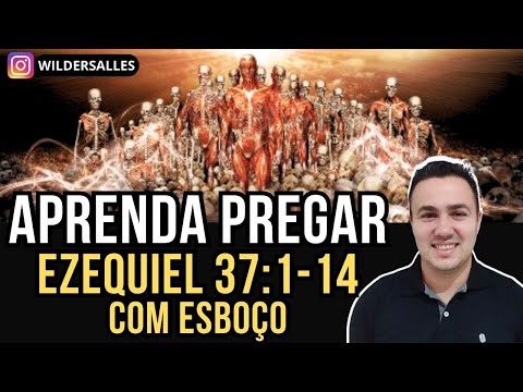 APRENDA PREGAR EZEQUIEL 37:1-14 (COM ESBOÇO)