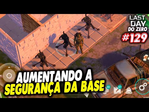 AUMENTANDO A SEGURANÇA DA BASE - LAST DAY DO ZERO 3 #129