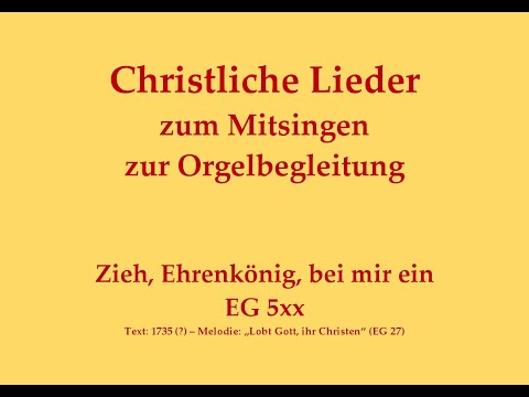 Zieh, Ehrenkönig, bei mir ein - Adventslied Mitsingversion m. Orgelbegleitung u. eingeblendetem Text
