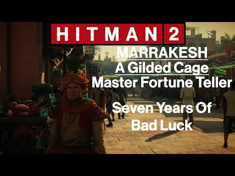 Hitman 2: Marrakesh - A Gilded Cage - Seven Years Of Bad Luck