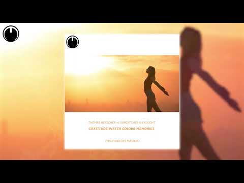 Thomas Benscher vs Suncatcher & Exolight - Gratitude Water Colour Memories (Multivéo85 Mashup)