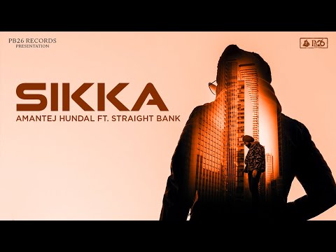 SIKKA - Amantej Hundal ft. Straight Bank | Anker Deol | Brand Punjabi song 2022