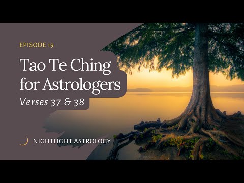 The Tao Te Ching for Astrologers - Verses 37 & 38