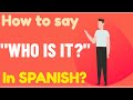 WHO IS IT in SPANISH