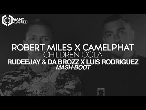 Robert Miles x Camelphat - Children Cola (Rudeejay & Da Brozz x Luis Rodriguez Mash-Boot)