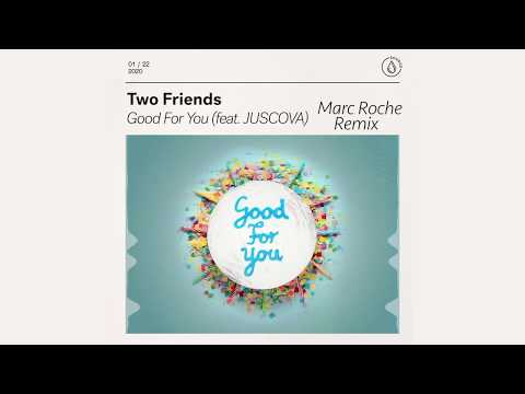 Two Friends - Good For You ft. JUSCOVA (Marc Roche Remix)