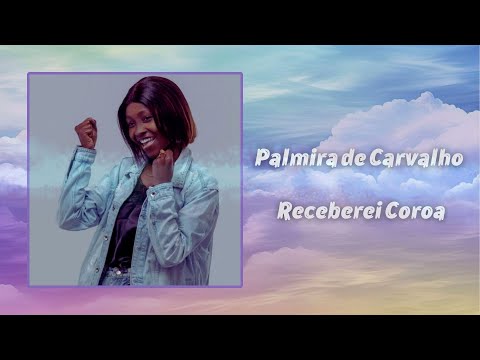 Palmira de Carvalho - Receberei Coroa [Audio]