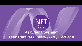 Asp.Net Core and Task Parallel Library(TPL)  ForEach
