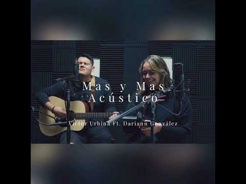 Mas y Mas-Victor Urbina (Feat. Dariann Gonzalez) [Acustico]