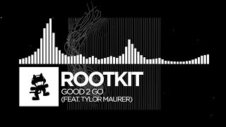 Rootkit - Good 2 Go (Ft Tylor Maurer) video