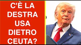 C'È LA DESTRA USA DIETRO CEUTA?  L'ARTICOLO CHE AVEVA PREVISTO TUTTO