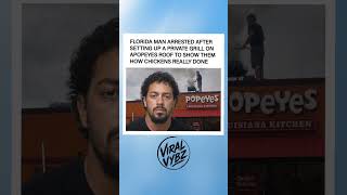 Florida man arrested for rooftop Popeyes grill🔥👏#shorts #cooking