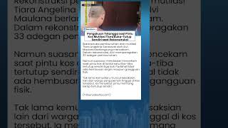 Kesaksian Tetangga soal Pintu Kos Mutilasi Tiara Buka-Tutup Sendiri sampai 3 Kali saat Rekonstruksi