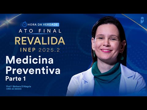 Hora da Verdade Medicina Preventiva Revalida INEP 2025.2 Parte 1
