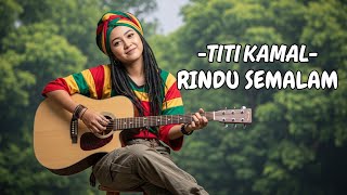 Download lagu RINDU SEMALAM - TITI KAMAL | COVER REGGAE VERSION mp3 Download lagu RINDU SEMALAM - TITI KAMAL | COVER REGGAE VERSION mp3