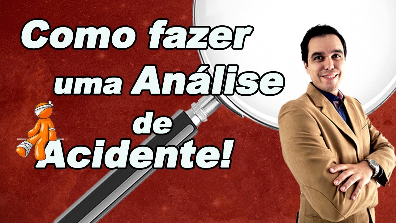 Como fazer uma análise / investigação de acidente completa