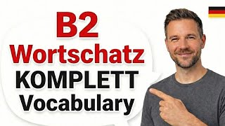 Deutsch Lernen B2 Wortschatz KOMPLETT | Alle wichtigen Vokabeln für di