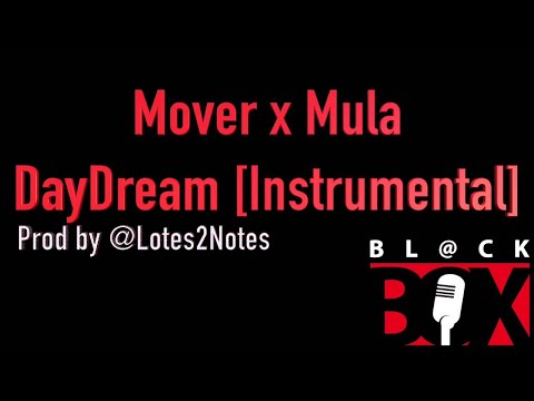 Daydream [Mover X Mula] Instrumental prod by @Lotes2Notes BL@CKBOX