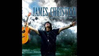 James Christian - Lay it all on me