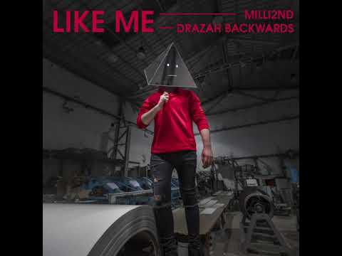 Milli2nd, Drazah Backwards - Like Me