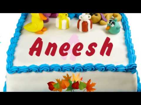 Happy Birthday Aneesh