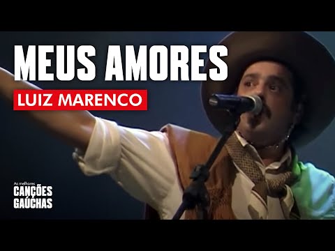MEUS AMORES - LUIZ MARENCO (AO VIVO - SHOW DVD TODO O MEU CANTO) | MÚSICA GAÚCHA