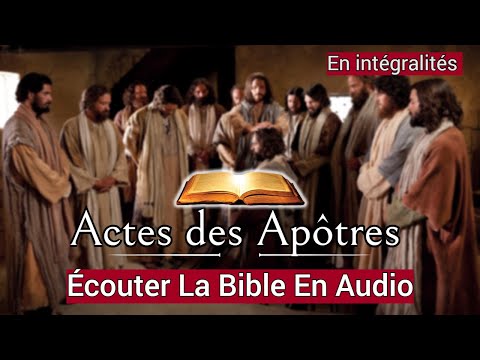 Actes des Apôtres : Selon Luc [ Écouter La paroles de Dieu En Intégralité ] En Audio VF