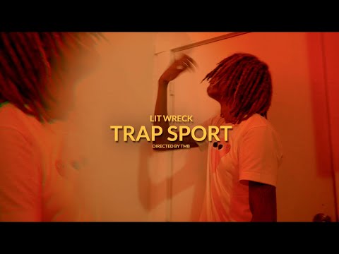 Lit Wreck - Trap Sport (Official Music Video)