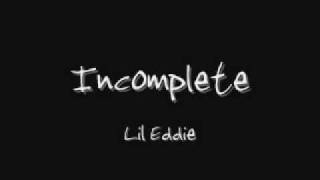 Incomplete - Lil Eddie [LYRICS + DL LINK]
