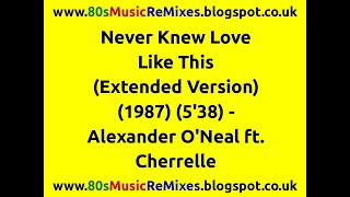 Never Knew Love Like This (Extended Version) - Alexander O&#39;Neal ft. Cherrelle | 80s R&amp;B Music Hits