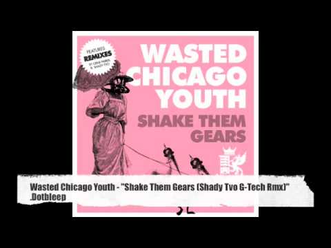 Wasted Chicago Youth - Shake Them Gears - Shady Tvo Rmx