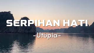 Download lagu Utopia - Serpihan Hati (Lirik) mp3 Download lagu Utopia - Serpihan Hati (Lirik) mp3