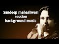 Sandeep Maheshwari Session Background Music Relaxation Meditation Peaceful