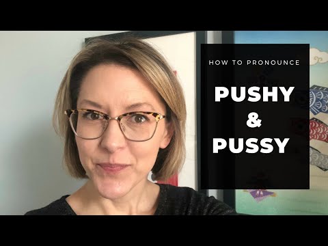Difference between PUSHY & PUSSY - American English Pronunciation Lesson