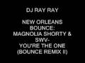 YOURE THE ONE (BOUNCE REMIX) W/ MAGNOLIA SHORTY