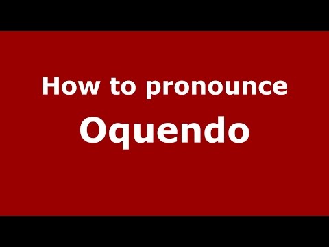 How to pronounce Oquendo