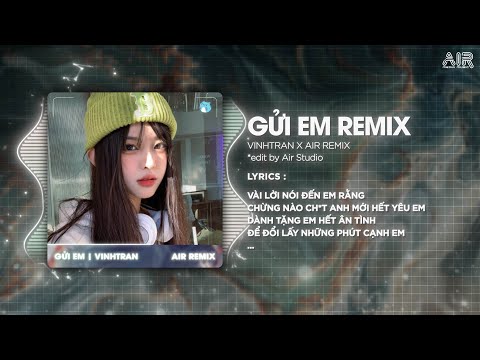 Gửi Em (Style Huy PT Remix) - VinhTran ♫ Vài Lời Gửi Đến Em Rằng Remix Hot TikTok 2025