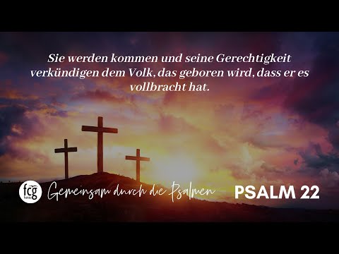 Gemeinsam durch die Psalmen - Psalm 22