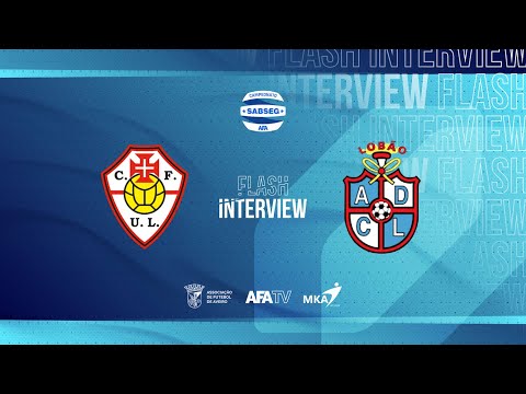 Flash Interview - CF U. Lamas x ADC Lobão (J06)