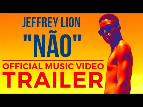 Jeffrey Lion - "Não" (Official Music Video Trailer)