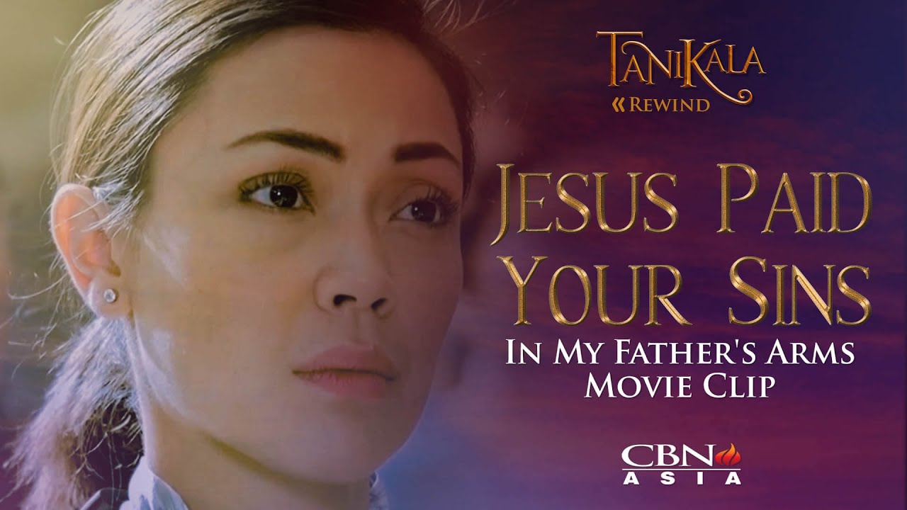 CBN Asia | Tanikala Rewind: Jesus Paid Your Sins | In My Father's Arms Movie Clip