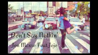 Don't say nothin' - Jon Mcxro Feat. Jojo