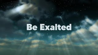 Be Exalted