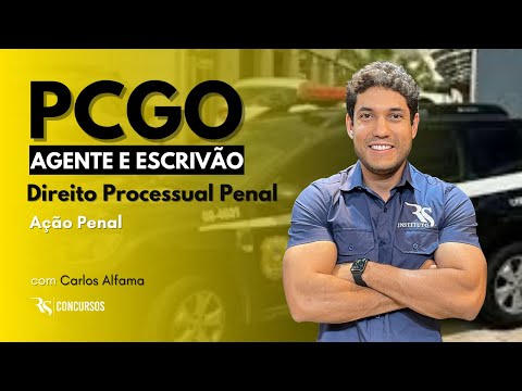 Concurso PCGO | Direito Processual Penal | Ação Penal - Prof. Carlos Alfama