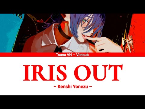 [Vietsub] IRIS OUT &ndash; Kenshi Yonezu | Chainsaw Man &ndash; The Movie: Reze Arc Theme Song